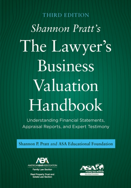 Shannon Pratt's the lawyer's business valuation handbook: understanding financial statements, appraisal reports, and expert testimony