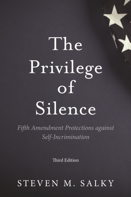 The privilege of silence: Fifth Amendment protections against self-incrimination