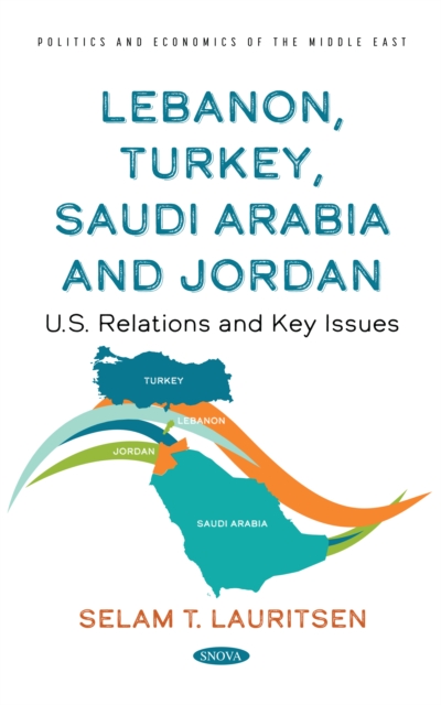 Lebanon, Turkey, Saudia Arabia and Jordan: U.S. relations and key issues