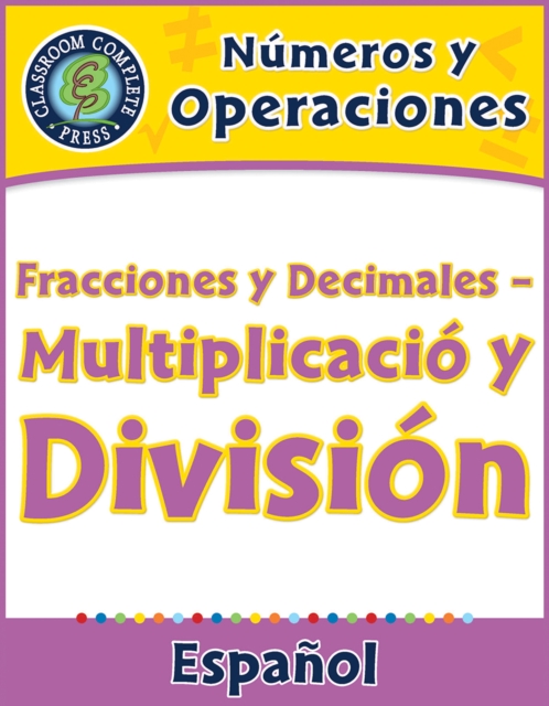 Numeros y Operaciones: Fracciones y Decimales - Multiplicacion y Division