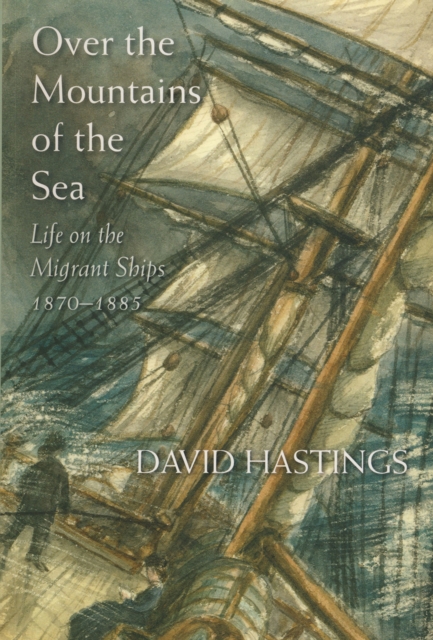 Over the mountains of the sea : life on the migrant ships, 1870-1885