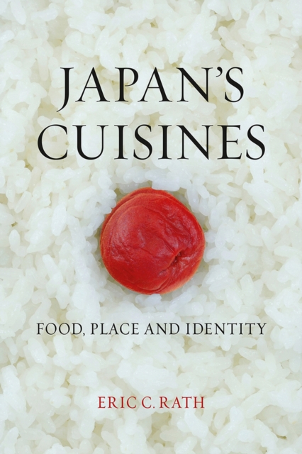 Japan's cuisines : food, place and identity
