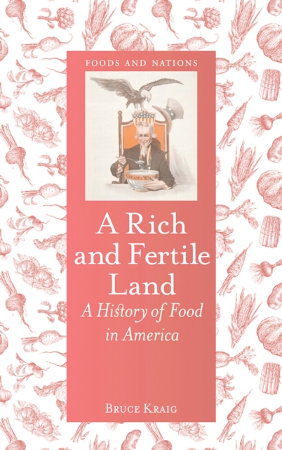 A rich and fertile land : a history of food in America