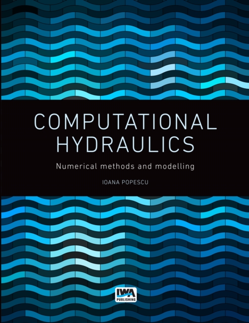 Computational Hydraulics : Numerical Methods and Modelling