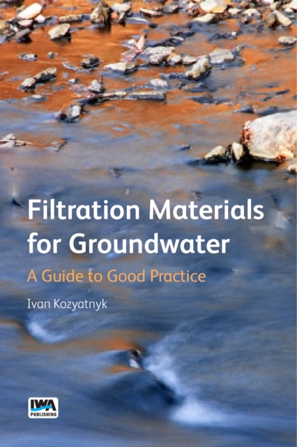 Filtration Materials for Groundwater - A Guide to Good Practice