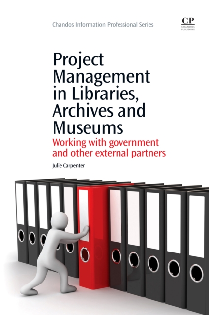 Project management in libraries, archives and museums : working with government and other external partners