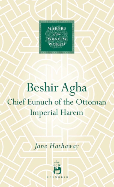 Beshir Agha : chief eunuch of the Ottoman Imperial harem