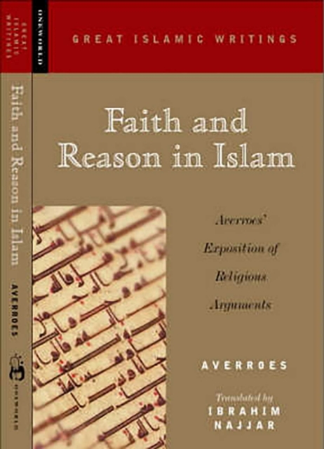 Faith and reason in Islam: Averroes' exposition of religious arguments