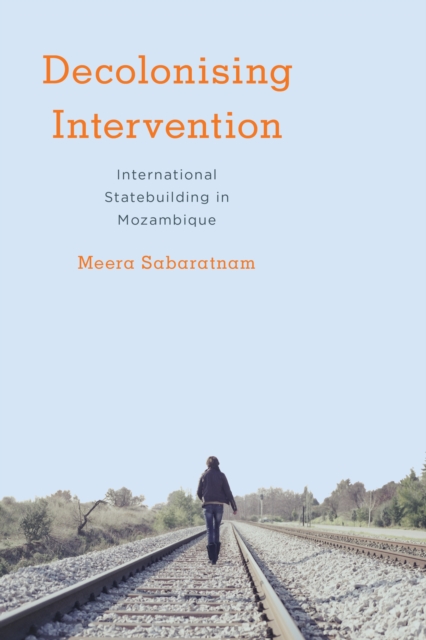 Decolonising intervention : international statebuilding in Mozambique