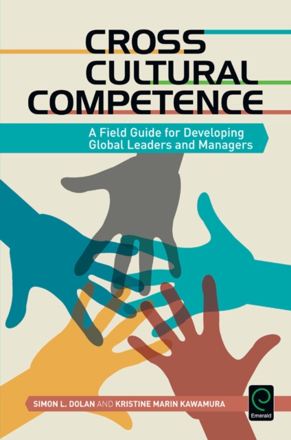 Cross cultural competence : a field guide for developing global leaders and managers