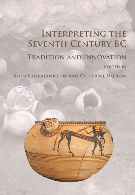 Interpreting the seventh century BC : tradition and innovation
