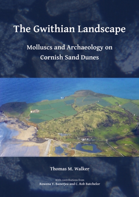 The Gwithian landscape: molluscs and archaeology on Cornish sand dunes