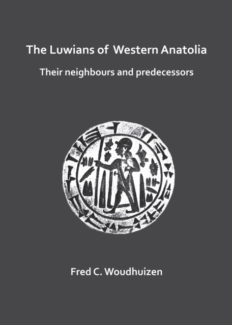 The Luwians of western Anatolia: their neighbours and predecessors