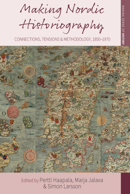 Making Nordic historiography: connections, tensions and methodology (1850 - 1970)