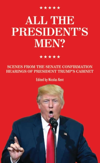 All the President's men?: scenes from the Senate confimation hearings of President Trump's cabinet
