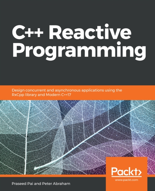 C++ reactive programming : design concurrent and asynchronous applications using the RxCpp library and modern C++17