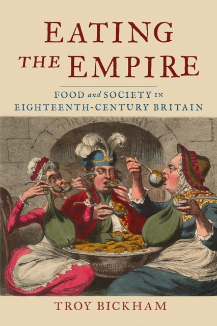 Eating the empire : food and society in eighteenth-century Britain