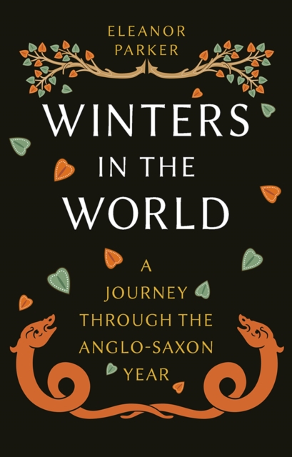 Winters in the world : a journey through the Anglo-Saxon year