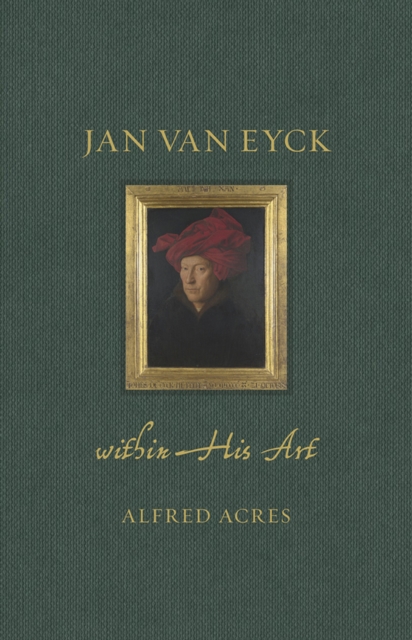 Jan Van Eyck : within his art