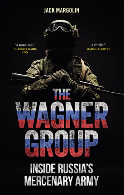The Wagner Group : inside Russia's mercenary army