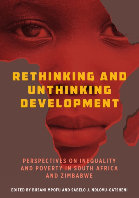 Rethinking and unthinking development: perspectives on inequality and poverty in South Africa and Zimbabwe