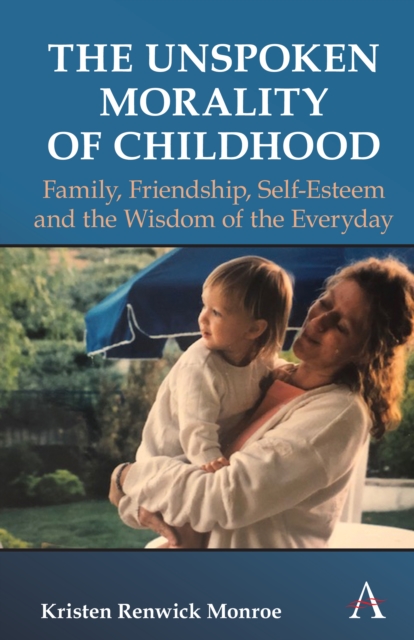 The Unspoken Morality of Childhood: Family, Friendship and the Wisdom of the Everyday