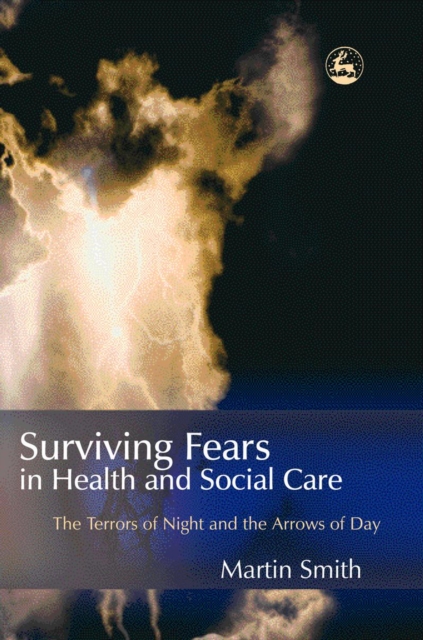 Surviving fears in health and social care : the terrors of night and the arrows of day
