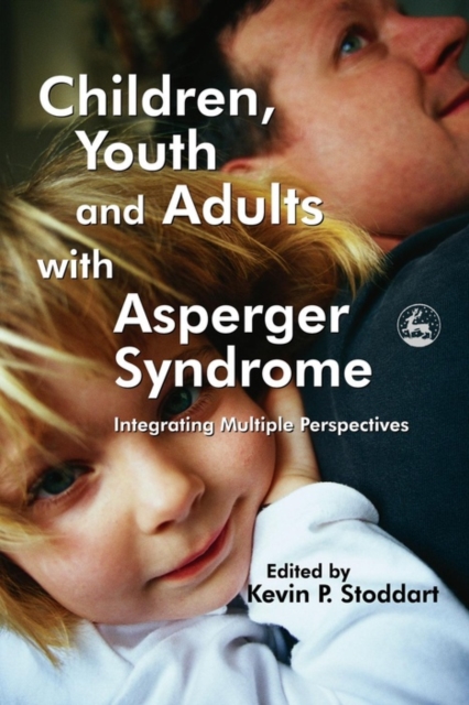 Children, youth and adults with Asperger Syndrome : integrating multiple perspectives