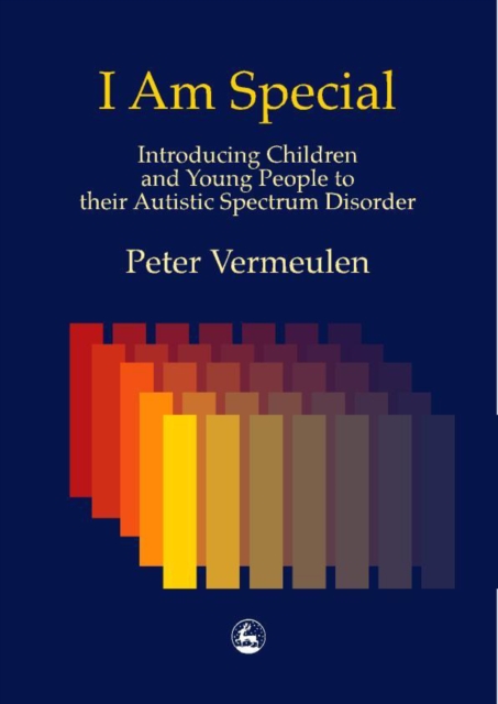 I am special : introducing children and young people to their autistic spectrum disorder