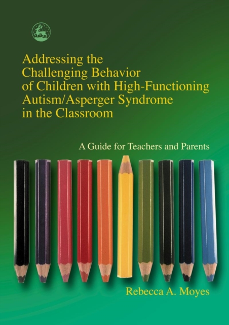 Addressing the challenging behavior of children with high functioning autism/ Asperger syndrome in the classroom