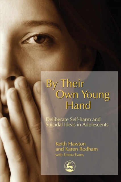 By their own young hand : deliberate self-harm and suicidal ideas in adolescents