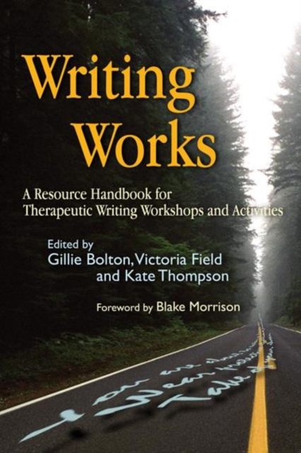 Writing works : a resource handbook for therapeutic writing workshops and activities