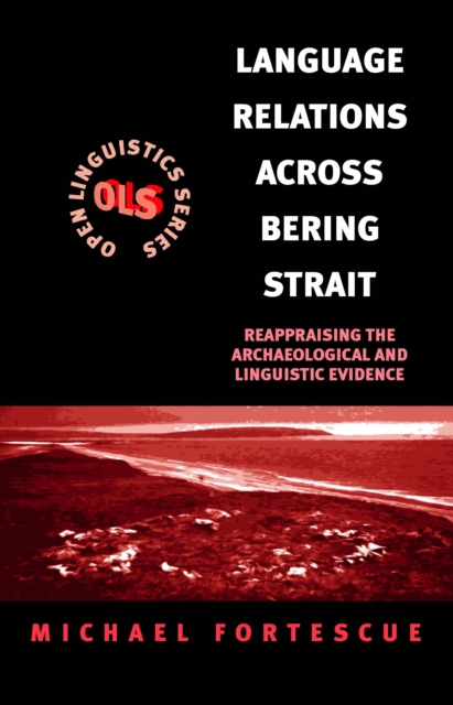 Language relations across Bering Strait : reappraising the archaeological and linguistic evidence