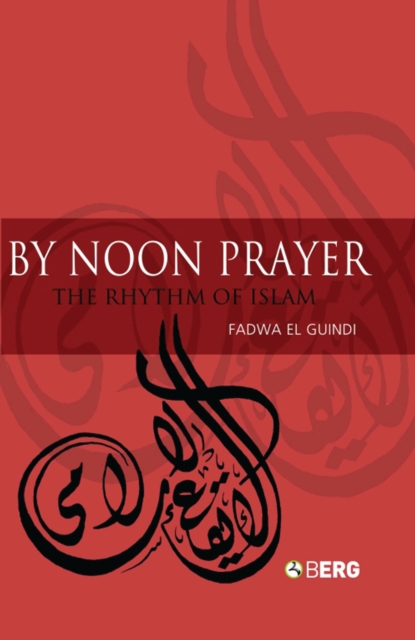 By noon prayer : the rhythm of Islam