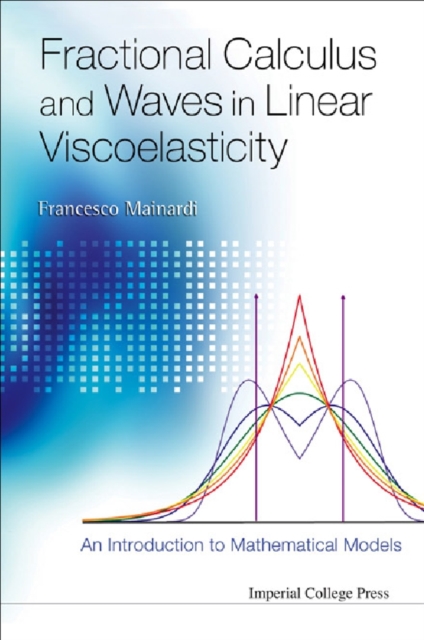 Fractional calculus and waves in linear viscoelasticity : an introduction to mathematical models