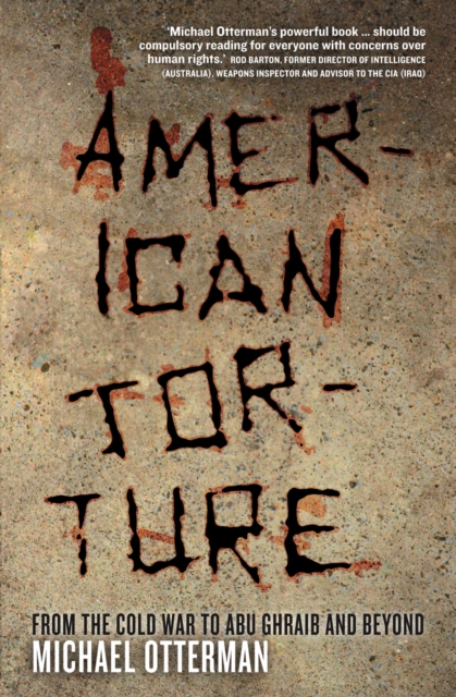 American torture : from the Cold War to Abu Ghraib and beyond