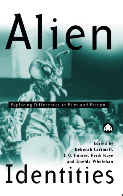 Alien identities : exploring difference in film and fiction