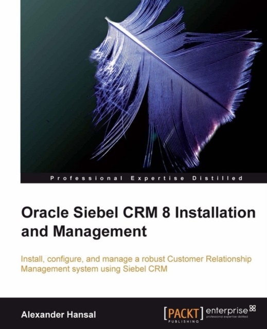 Oracle Siebel CRM 8 installation and management