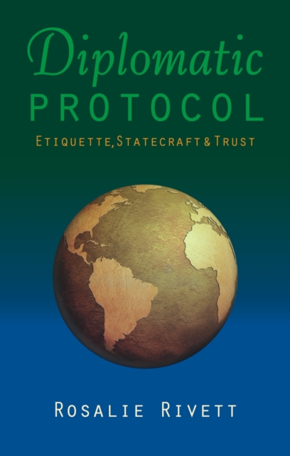 Diplomatic Protocol, Etiquette, Statecraft and Trust