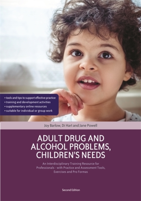 Adult Drug and Alcohol Problems, Children's Needs : An Interdisciplinary Training Resource for Professionals -- with Practice and Assessment Tools, Exercises and Pro Formas