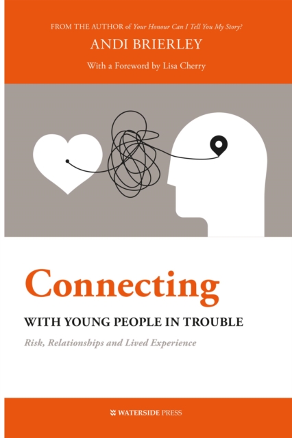 Connecting with young people in trouble: risk, relationships and lived experience