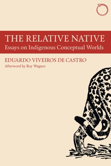 The relative native : essays on indigenous conceptual worlds