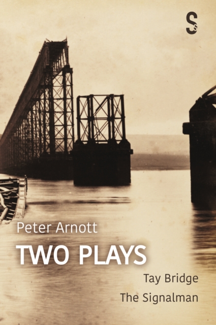 Two Plays: Tay Bridge & The Signalman