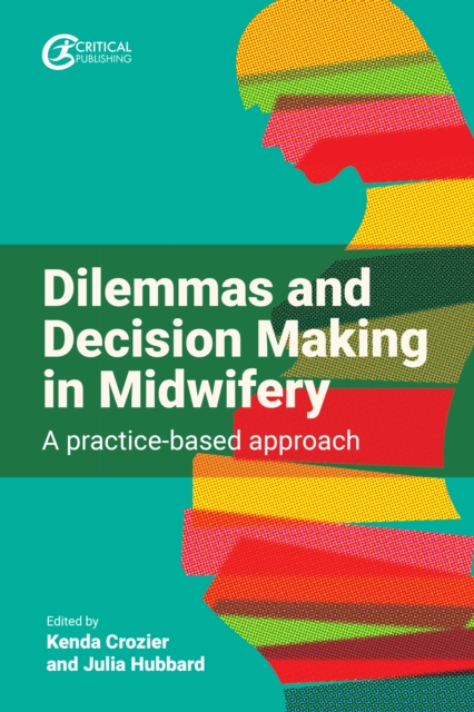 Dilemmas and Decision Making in Midwifery: A Practice-Based Approach
