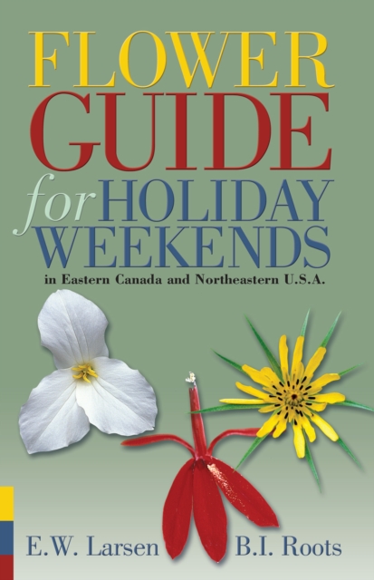 Flower Guide for Holiday Weekends in Eastern Canada and Northeastern U.S.A