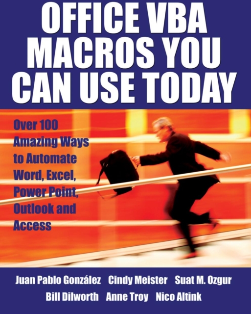 Office VBA macros you can use today : over 100 amazing ways to automate Word, Excel, PowerPoint, Outlook, and Access