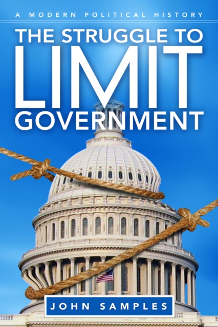 The struggle to limit government : a modern political history