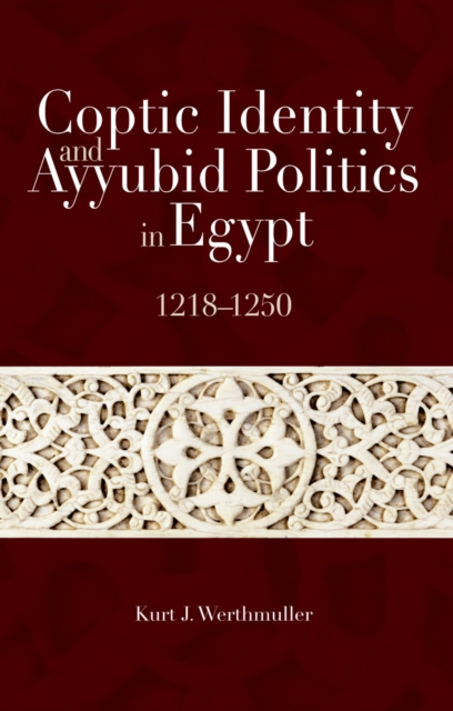 Coptic Identity and Ayyubid Politics in Egypt, 1218–1250