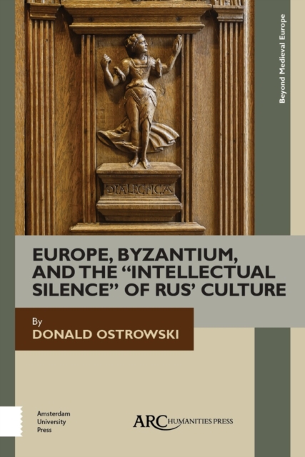 Europe, Byzantium, and the \Intellectual Silence\ of Rus' Culture