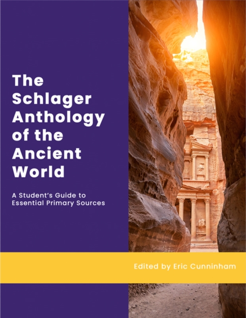 Schlager Anthology of the Ancient World: A Student's Guide to Essential Primary Sources